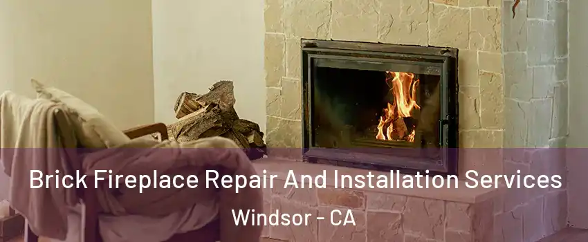  Brick Fireplace Repair And Installation Services Windsor - CA