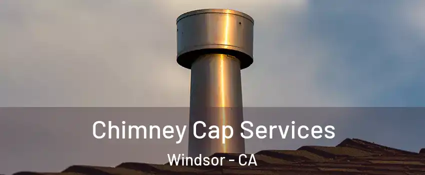  Chimney Cap Services Windsor - CA