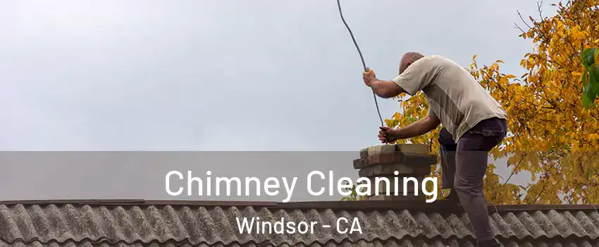  Chimney Cleaning Windsor - CA