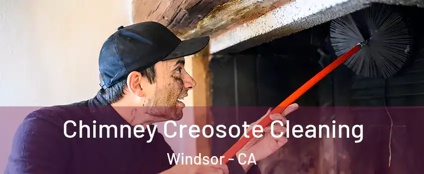  Chimney Creosote Cleaning Windsor - CA