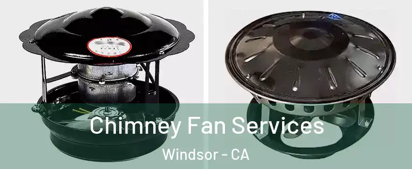  Chimney Fan Services Windsor - CA