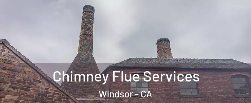  Chimney Flue Services Windsor - CA