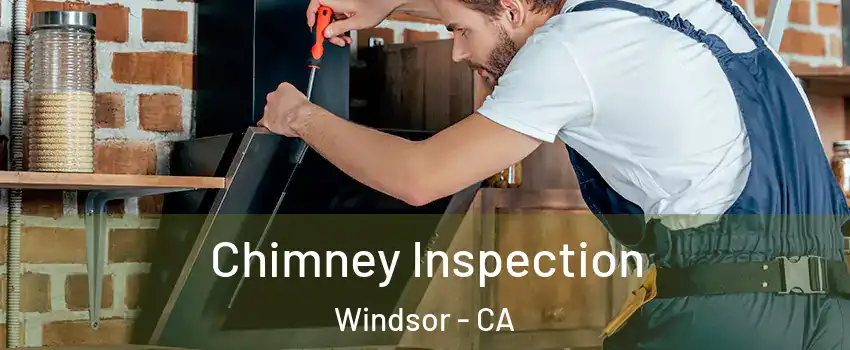 Chimney Inspection Windsor - CA