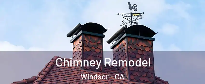  Chimney Remodel Windsor - CA