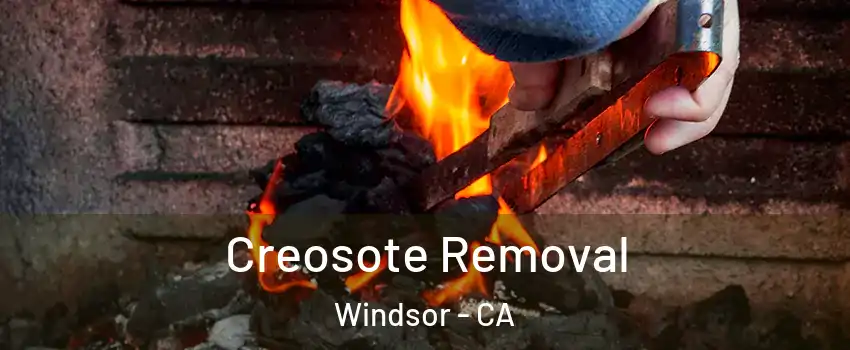  Creosote Removal Windsor - CA