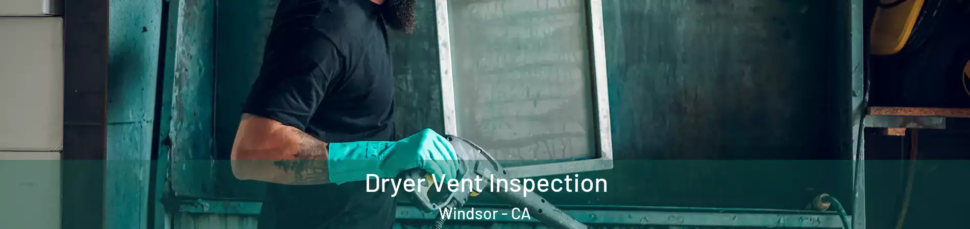  Dryer Vent Inspection Windsor - CA