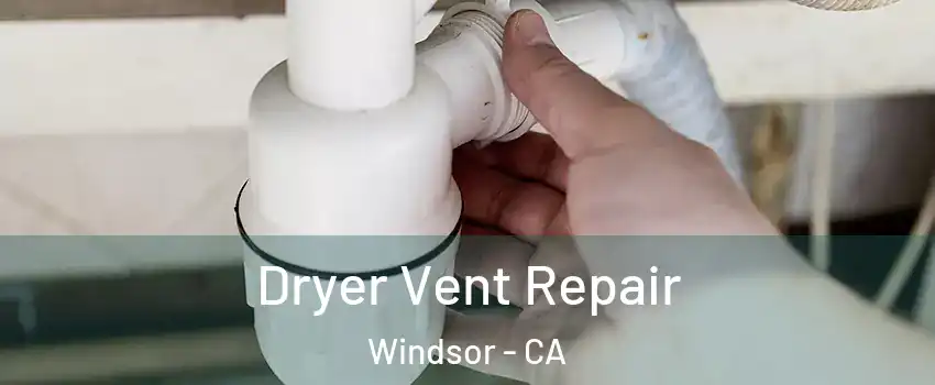  Dryer Vent Repair Windsor - CA
