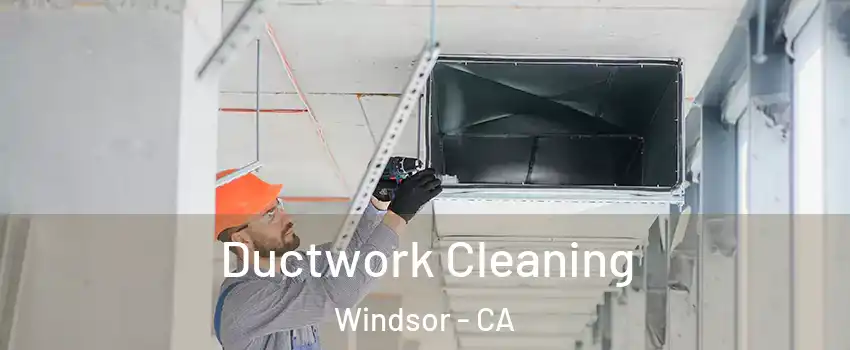  Ductwork Cleaning Windsor - CA