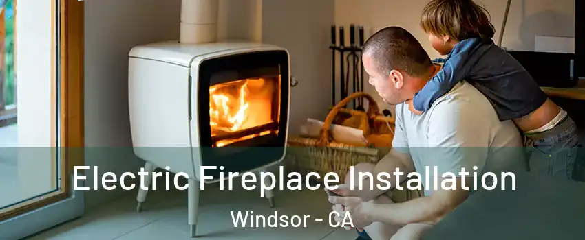  Electric Fireplace Installation Windsor - CA