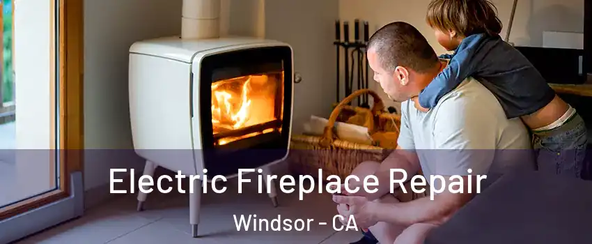  Electric Fireplace Repair Windsor - CA