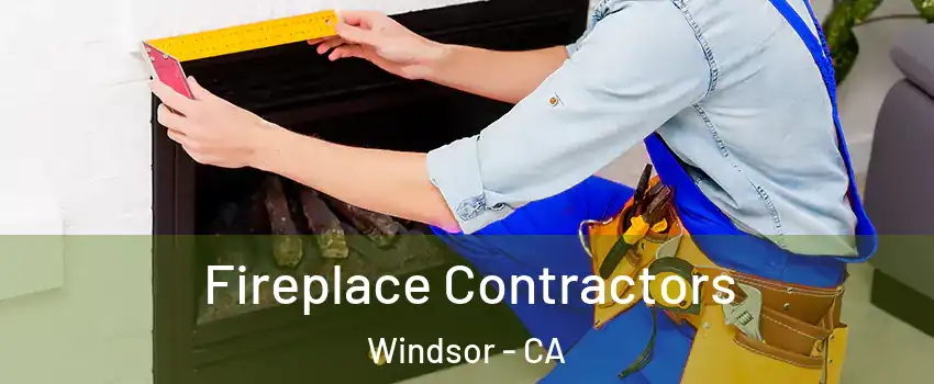  Fireplace Contractors Windsor - CA