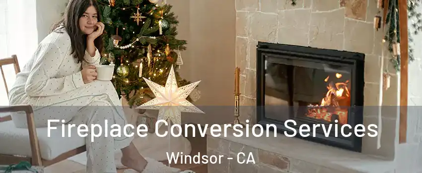  Fireplace Conversion Services Windsor - CA