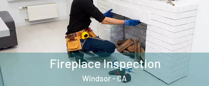  Fireplace Inspection Windsor - CA