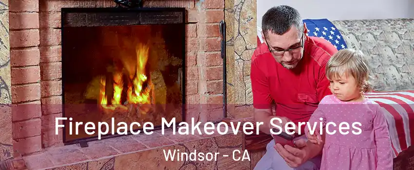  Fireplace Makeover Services Windsor - CA