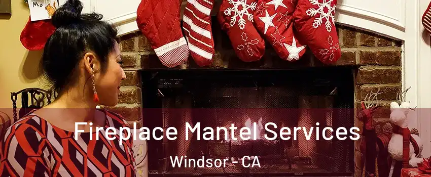  Fireplace Mantel Services Windsor - CA