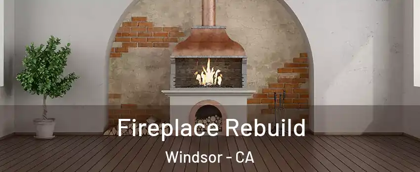  Fireplace Rebuild Windsor - CA