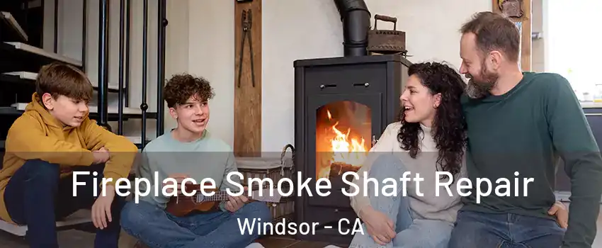  Fireplace Smoke Shaft Repair Windsor - CA