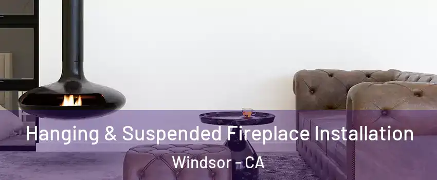  Hanging & Suspended Fireplace Installation Windsor - CA