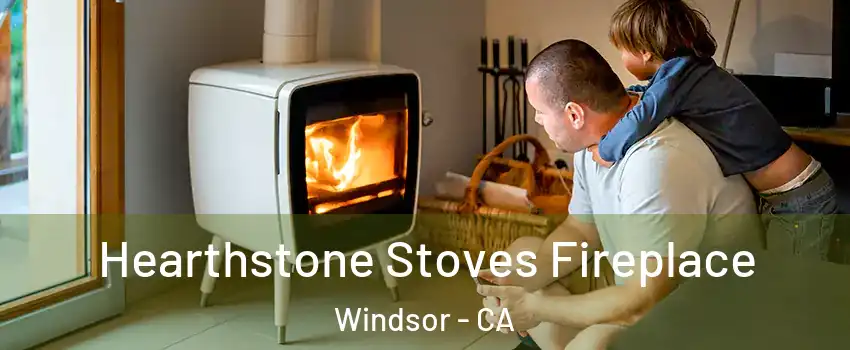  Hearthstone Stoves Fireplace Windsor - CA