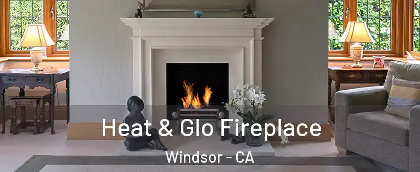  Heat & Glo Fireplace Windsor - CA