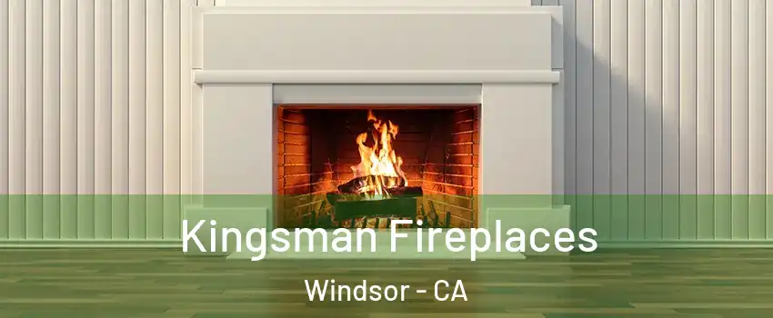  Kingsman Fireplaces Windsor - CA