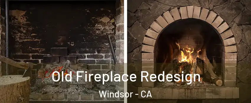  Old Fireplace Redesign Windsor - CA