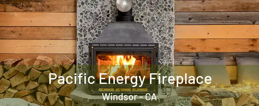  Pacific Energy Fireplace Windsor - CA
