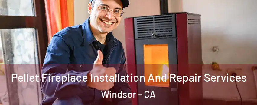  Pellet Fireplace Installation And Repair Services Windsor - CA