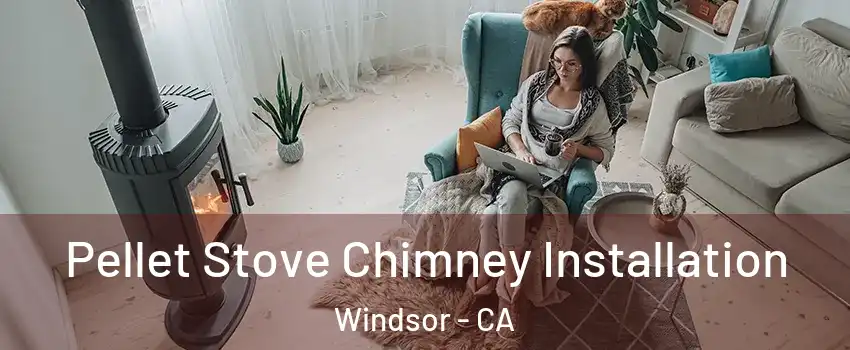  Pellet Stove Chimney Installation Windsor - CA