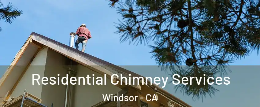  Residential Chimney Services Windsor - CA
