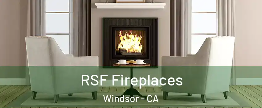 RSF Fireplaces Windsor - CA