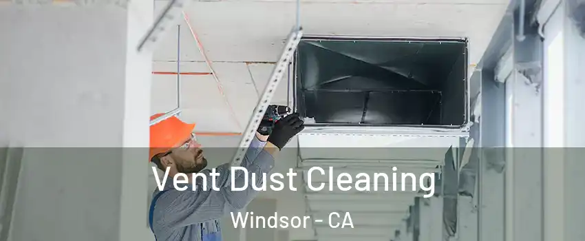  Vent Dust Cleaning Windsor - CA