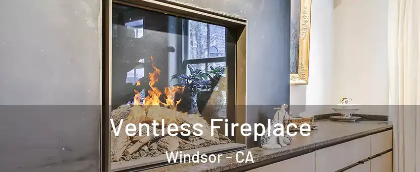 Ventless Fireplace Windsor - CA